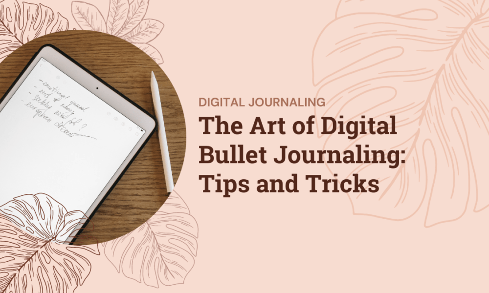 The Art of Digital Bullet Journaling Tips and Tricks