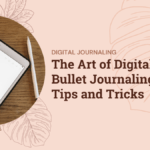 The Art of Digital Bullet Journaling Tips and Tricks