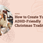 How to Create Your ADHD-Friendly Christmas Traditions