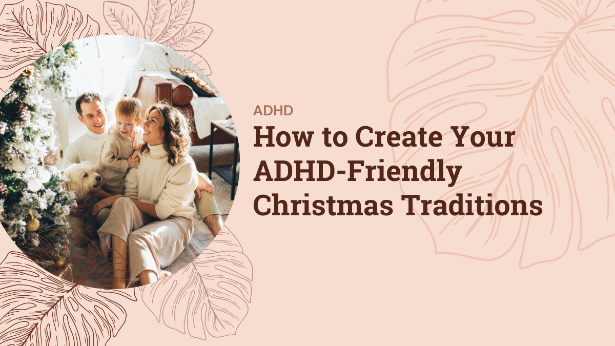 How to Create Your ADHD-Friendly Christmas Traditions