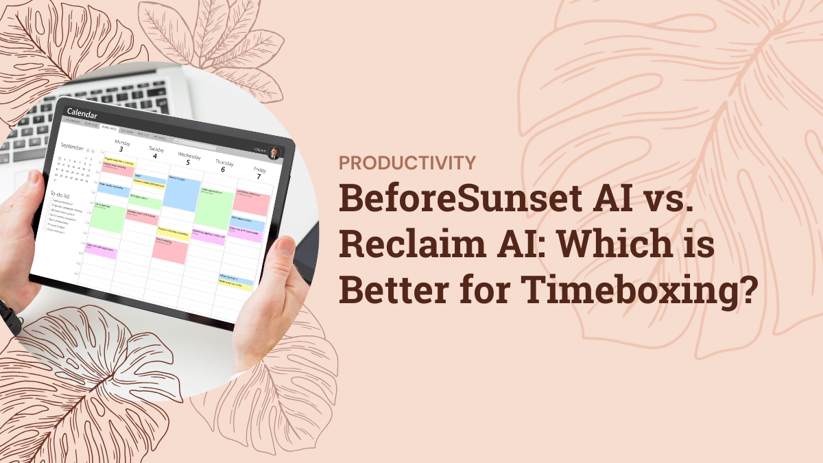BeforeSunset AI vs. Reclaim AI: Which is Better for Timeboxing?