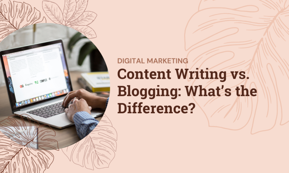 Content Writing vs. Blogging: What’s the Difference? Content Writing vs. Blogging: What’s the Difference?