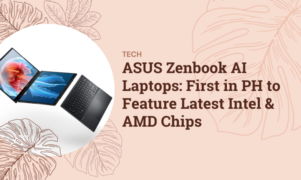 ASUS Zenbook AI Laptops: First in PH to Feature Latest Intel & AMD Chips ASUS Zenbook AI Laptops: First in PH to Feature Latest Intel & AMD Chips
