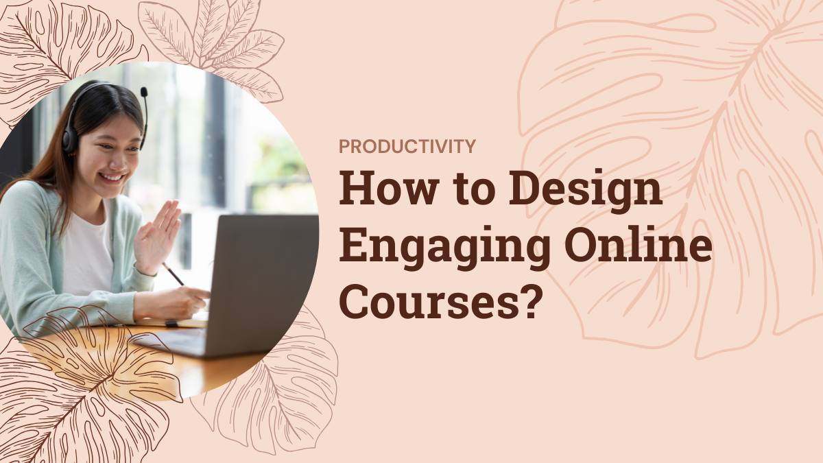 How to Design Engaging Online Courses?