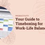 Your Guide to Timeboxing for Work-Life Balance