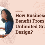 How Businesses Benefit From Unlimited Graphic Design?