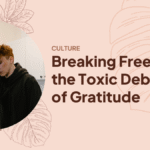 Breaking Free from the Toxic Debt of Gratitude