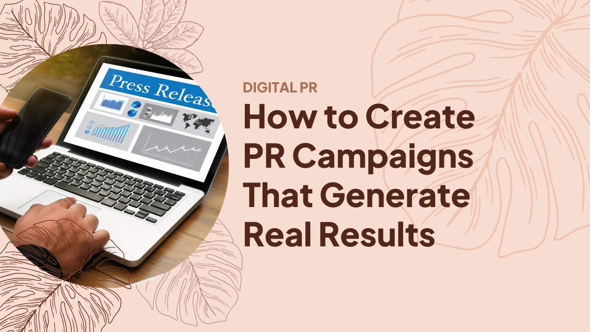 How to Create PR Campaigns That Generate Real Results