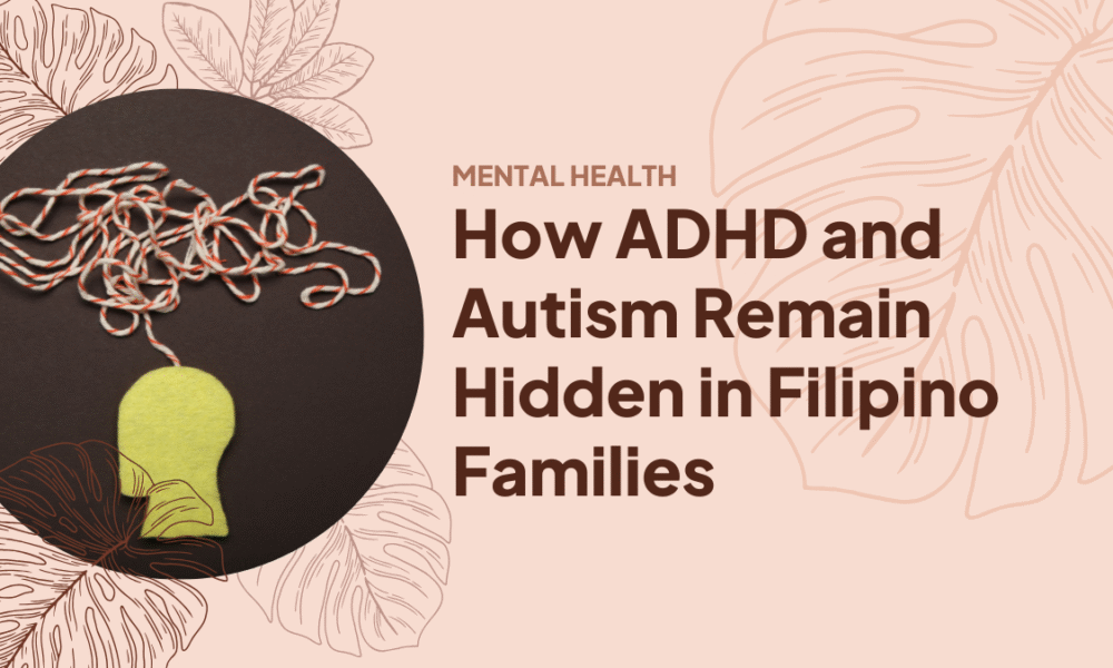 How ADHD and Autism Remain Hidden in Filipino Families