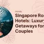 Singapore Romantic Hotels: Luxury Getaways for Couples