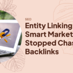 Entity Linking: Why Smart Marketers Stopped Chasing Backlinks