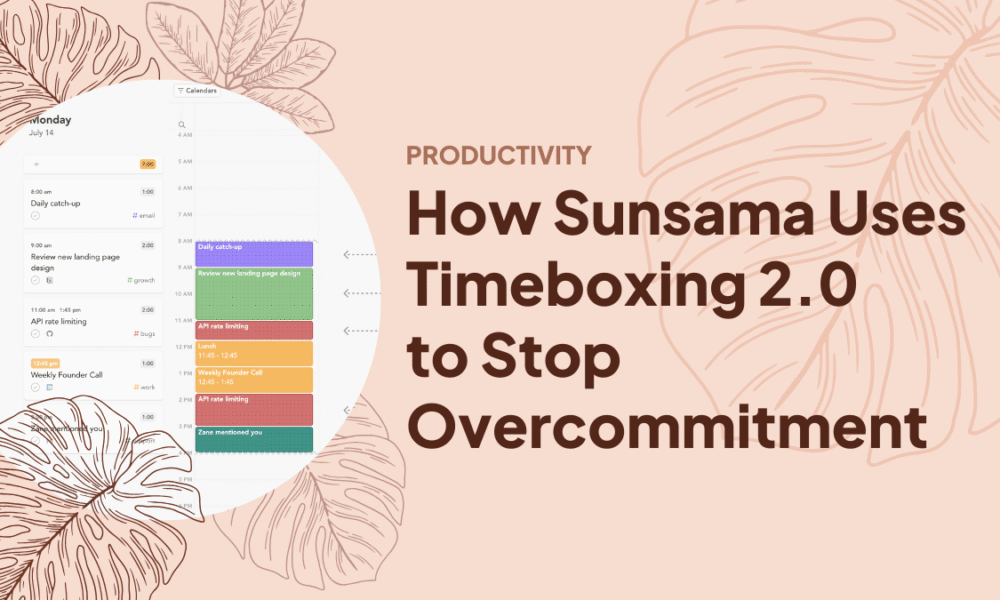 How Sunsama Uses Timeboxing 2.0 to Stop Overcommitment