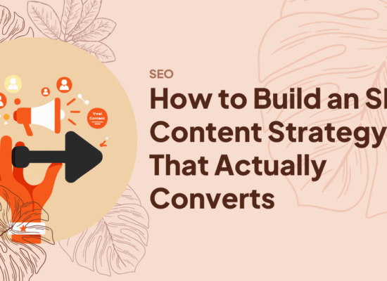 How to Build an SEO Content Strategy That Actually Converts (Without the Guesswork)