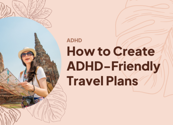 How to Create ADHD-Friendly Travel Plans That Actually Work How to Create ADHD-Friendly Travel Plans That Actually Work