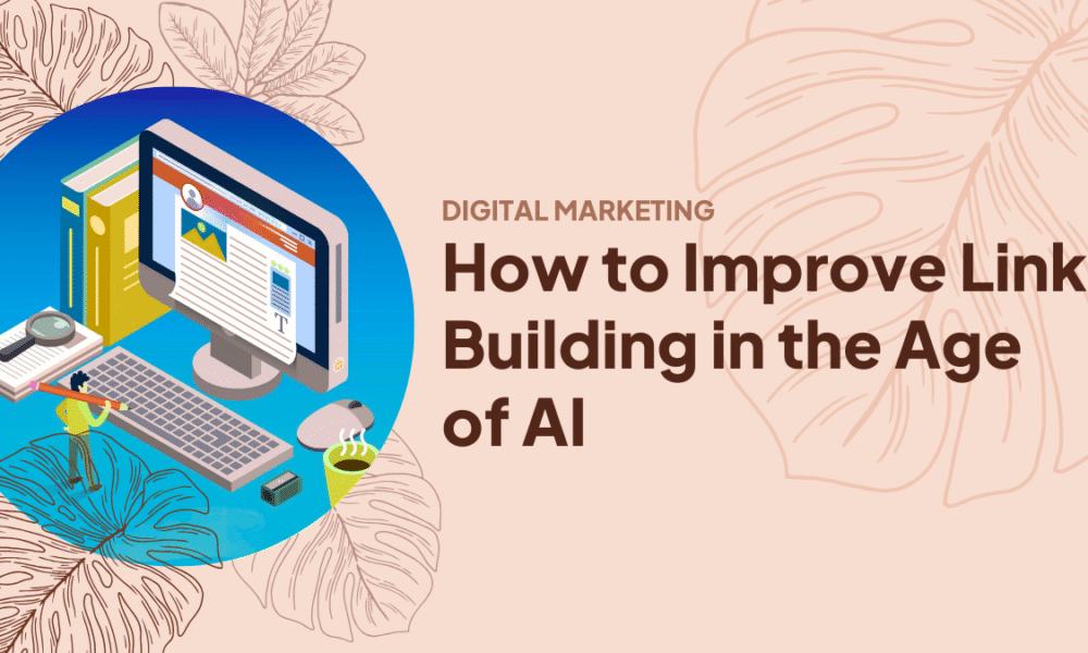 How to Improve Link Building in the Age of AI