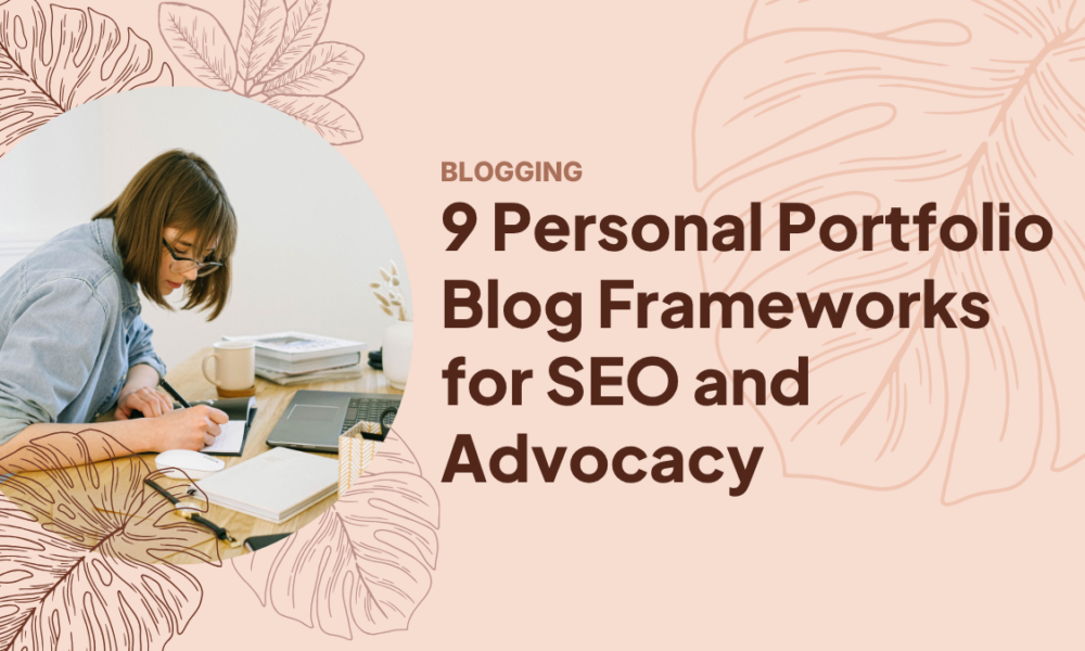 9 Personal Portfolio Blog Frameworks for SEO and Advocacy 9 Personal Portfolio Blog Frameworks for SEO and Advocacy