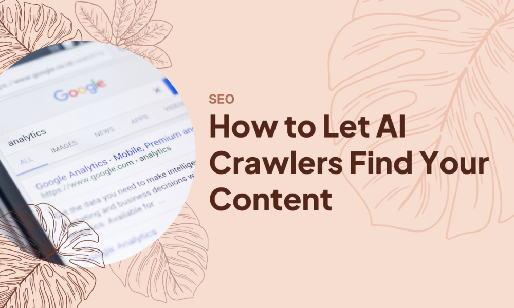 How to Let AI Crawlers Find Your Content How to Let AI Crawlers Find Your Content