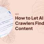 How to Let AI Crawlers Find Your Content